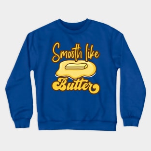 Smooth Like Butter Crewneck Sweatshirt
